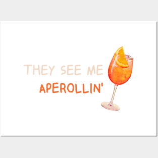 They see me Aperolling' -Summer Drink Aperol Spritz Fan T-Shirt Posters and Art